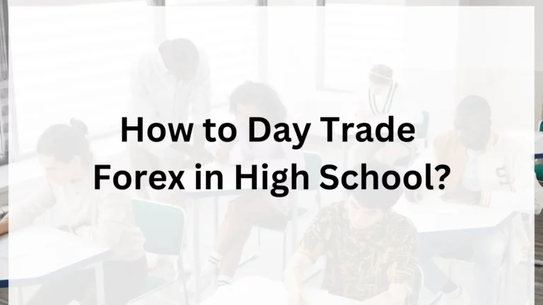 How to Day Trade Forex in High School